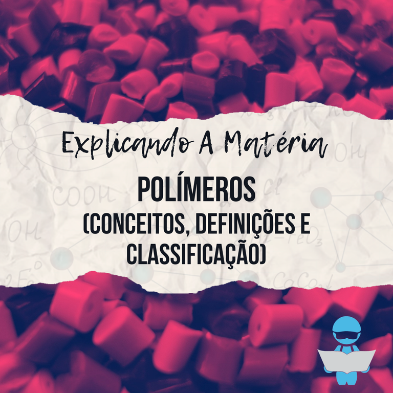 Explicando A Matéria - Polímeros