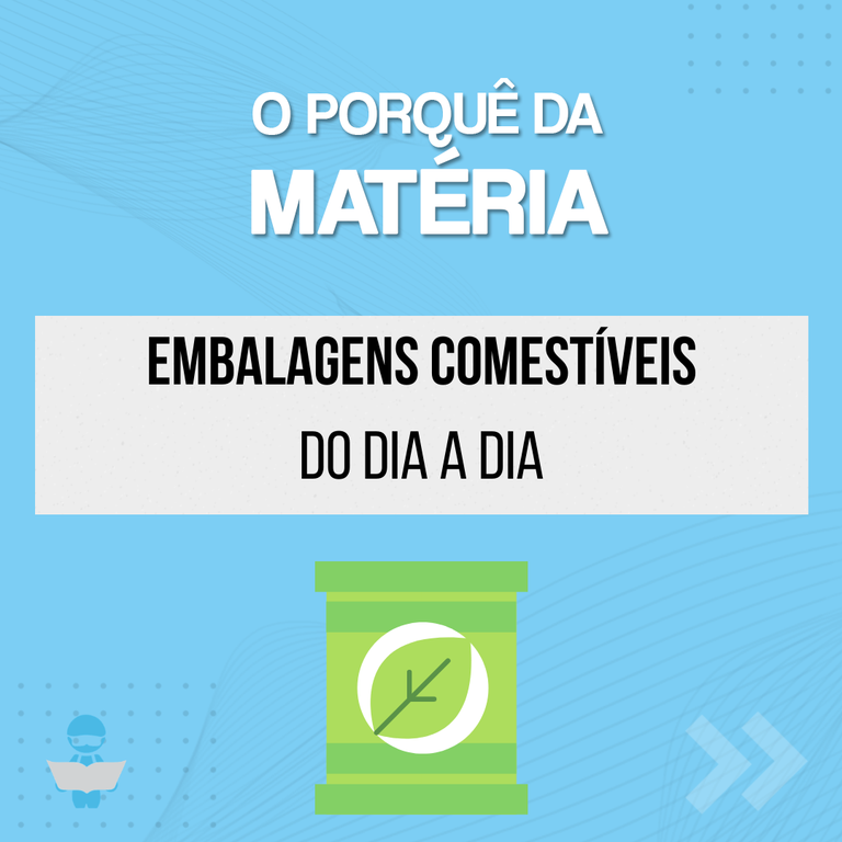 O Porquê da Matéria - Embalagens comestíveis